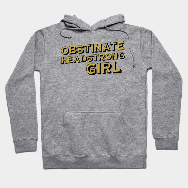 Obstinate, headstrong girl (Pride & Prejudice) - black + gold Hoodie by Ofeefee